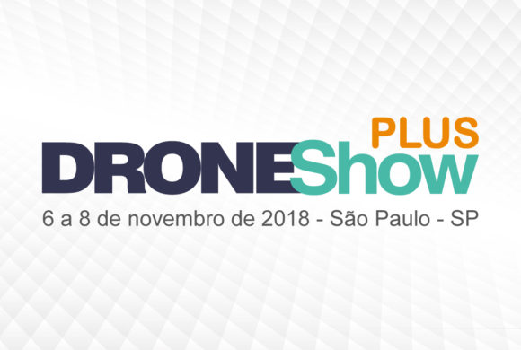 Novembro em São Paulo acontece o DroneShow PLUS 2018 Novembro em São Paulo acontece o DroneShow PLUS 2018