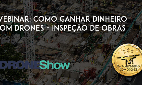 Webinar: Como ganhar dinheiro com Drones na Inspeção de Obras Webinar: Como ganhar dinheiro com Drones na Inspeção de Obras